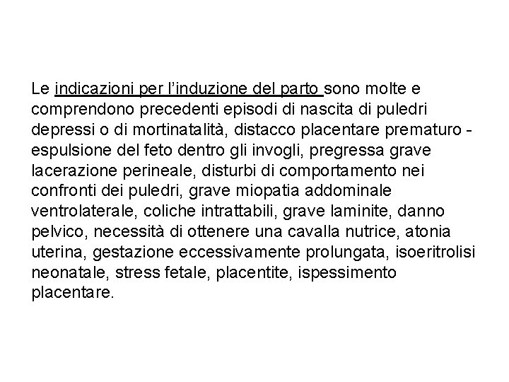 Le indicazioni per l’induzione del parto sono molte e comprendono precedenti episodi di nascita