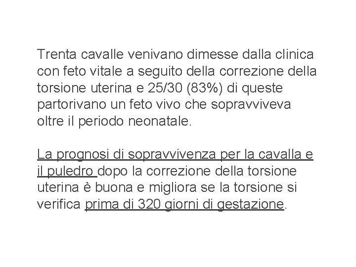 Trenta cavalle venivano dimesse dalla clinica con feto vitale a seguito della correzione della