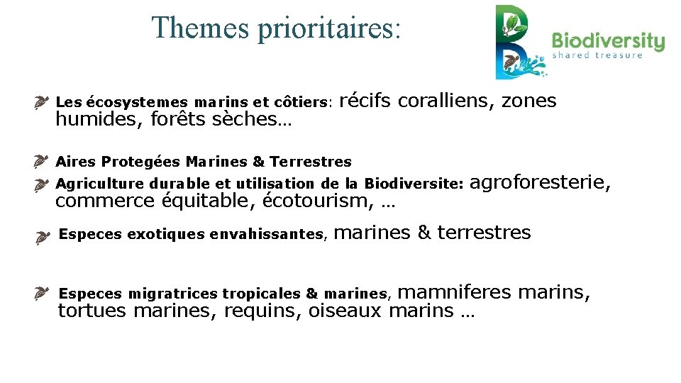 Themes prioritaires: • Les écosystemes marins et côtiers: humides, forêts sèches… récifs coralliens, zones