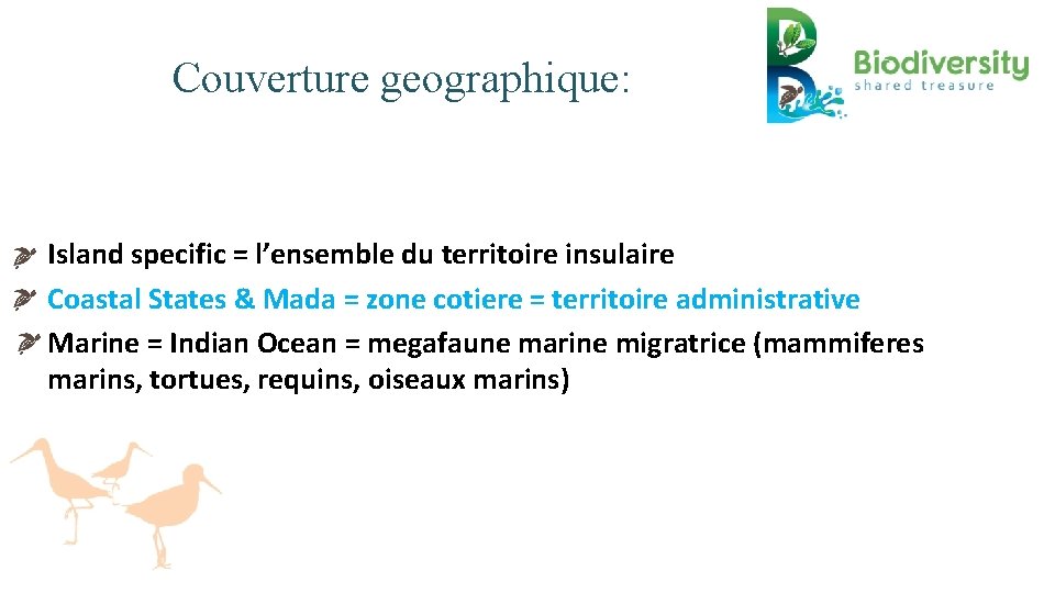 Couverture geographique: • Island specific = l’ensemble du territoire insulaire • Coastal States &