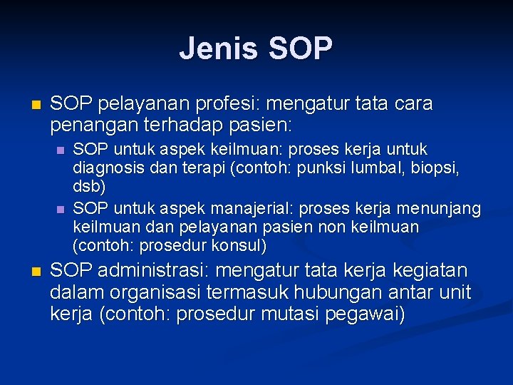 Jenis SOP n SOP pelayanan profesi: mengatur tata cara penangan terhadap pasien: n n