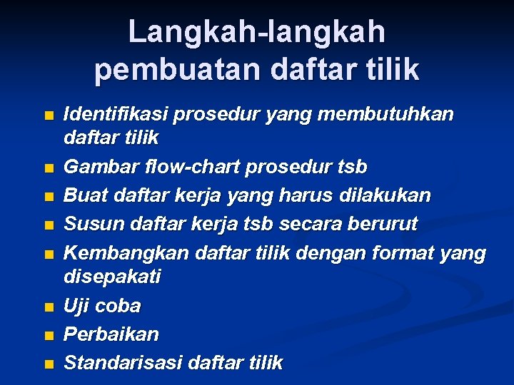 Langkah-langkah pembuatan daftar tilik n n n n Identifikasi prosedur yang membutuhkan daftar tilik