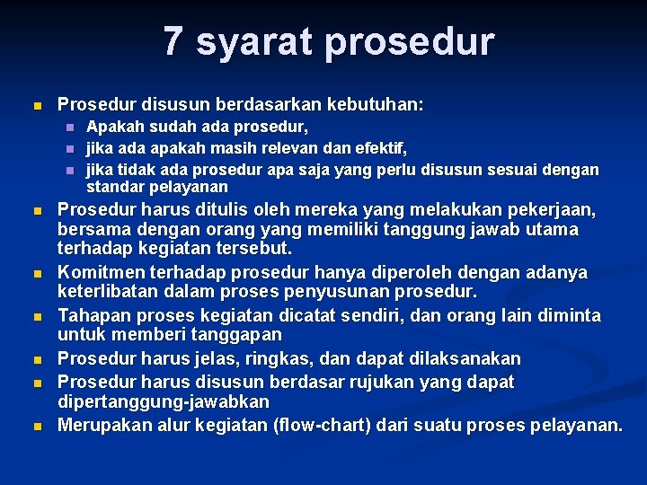 7 syarat prosedur n Prosedur disusun berdasarkan kebutuhan: n n n n n Apakah