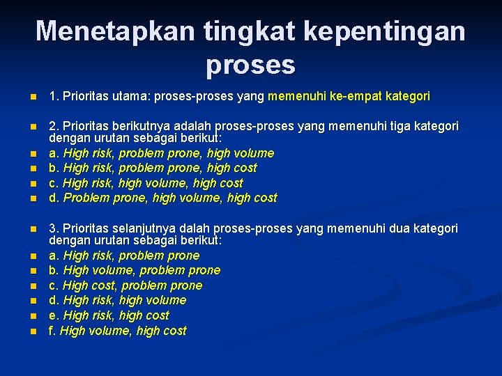 Menetapkan tingkat kepentingan proses n 1. Prioritas utama: proses-proses yang memenuhi ke-empat kategori n