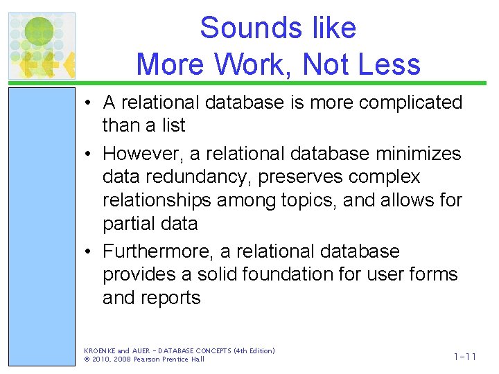 Sounds like More Work, Not Less • A relational database is more complicated than