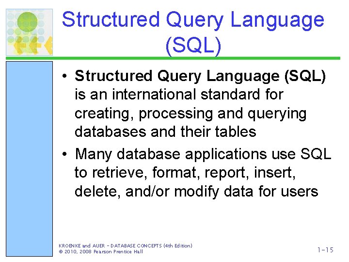 Structured Query Language (SQL) • Structured Query Language (SQL) is an international standard for