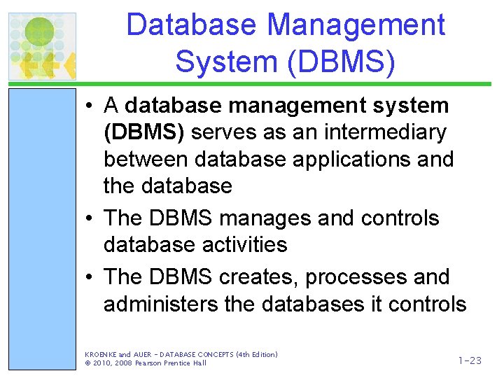 Database Management System (DBMS) • A database management system (DBMS) serves as an intermediary