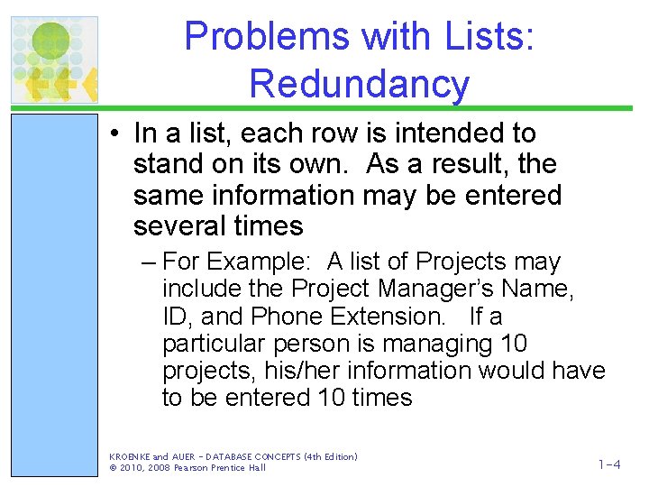 Problems with Lists: Redundancy • In a list, each row is intended to stand