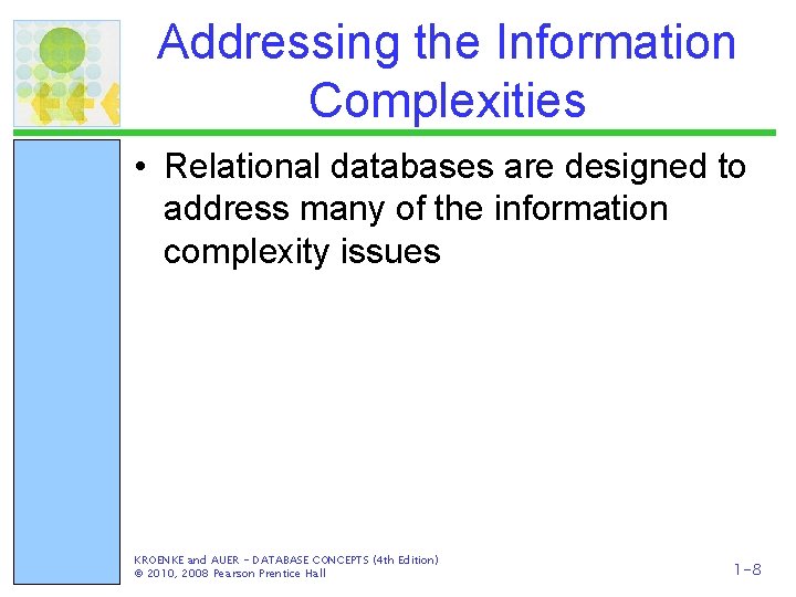 Addressing the Information Complexities • Relational databases are designed to address many of the