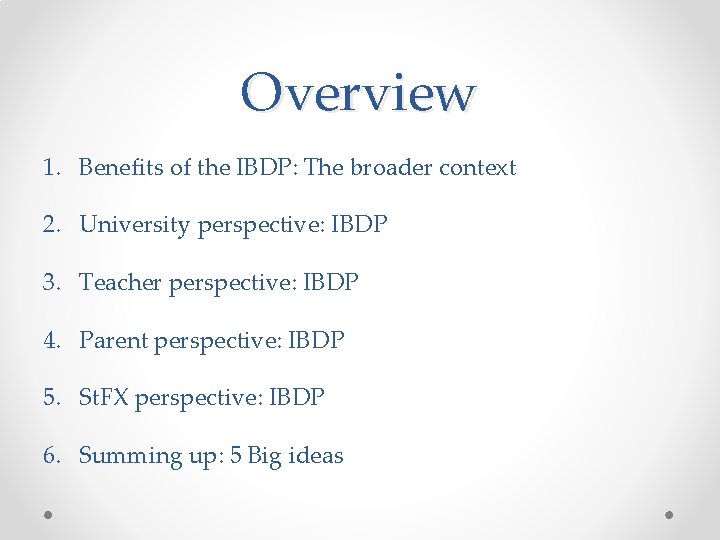 Overview 1. Benefits of the IBDP: The broader context 2. University perspective: IBDP 3.