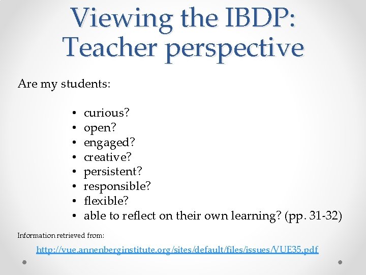 Viewing the IBDP: Teacher perspective Are my students: • • curious? open? engaged? creative?