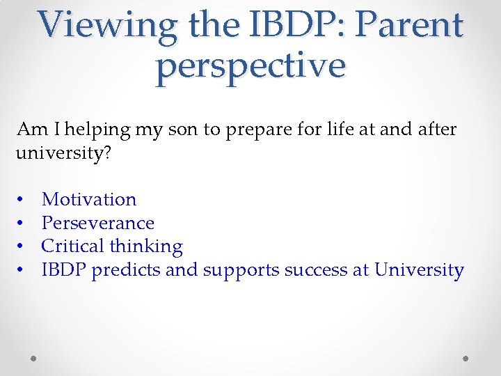 Viewing the IBDP: Parent perspective Am I helping my son to prepare for life