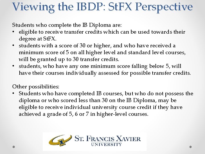 Viewing the IBDP: St. FX Perspective Students who complete the IB Diploma are: •
