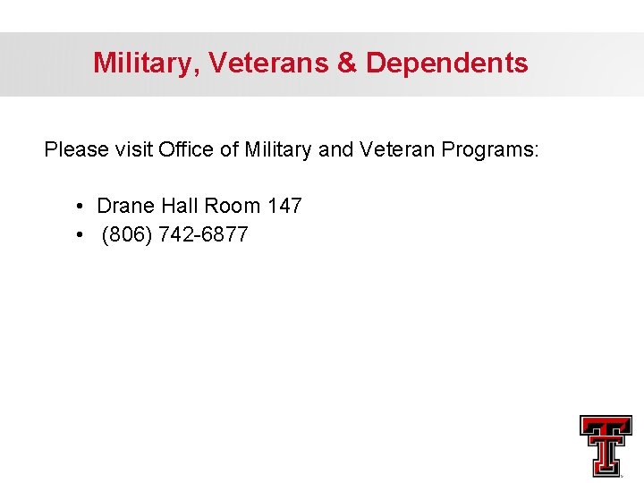 Military, Veterans & Dependents Please visit Office of Military and Veteran Programs: • Drane
