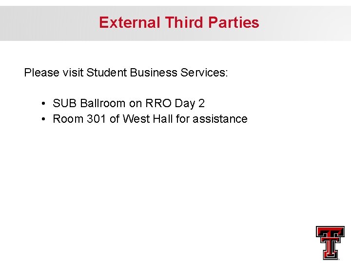 External Third Parties Please visit Student Business Services: • SUB Ballroom on RRO Day