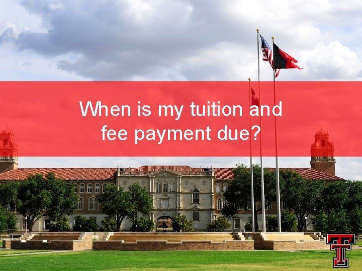 When is my tuition and fee payment due? 