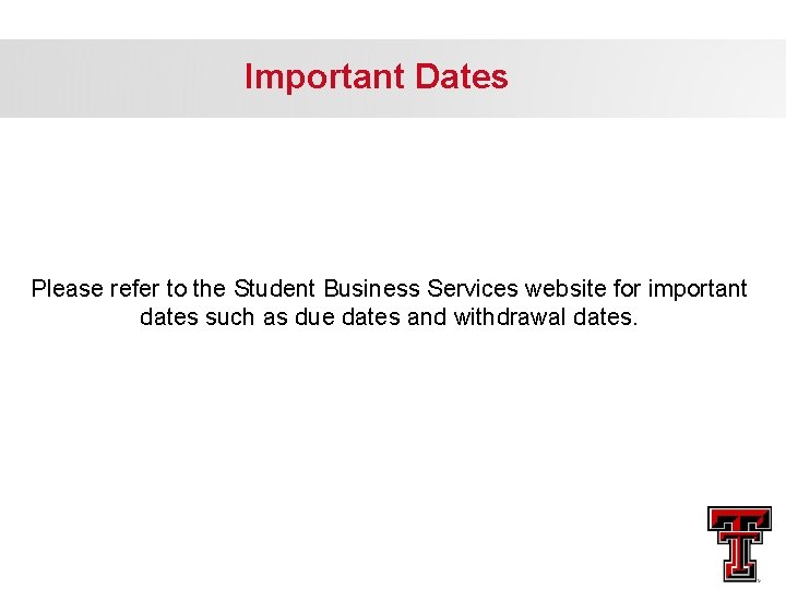 Important Dates Please refer to the Student Business Services website for important dates such