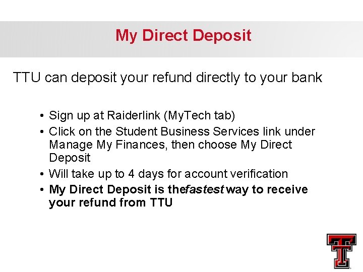 My Direct Deposit TTU can deposit your refund directly to your bank • Sign