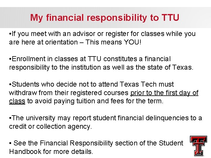 My financial responsibility to TTU • If you meet with an advisor or register
