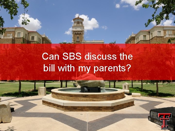 Can SBS discuss the bill with my parents? 