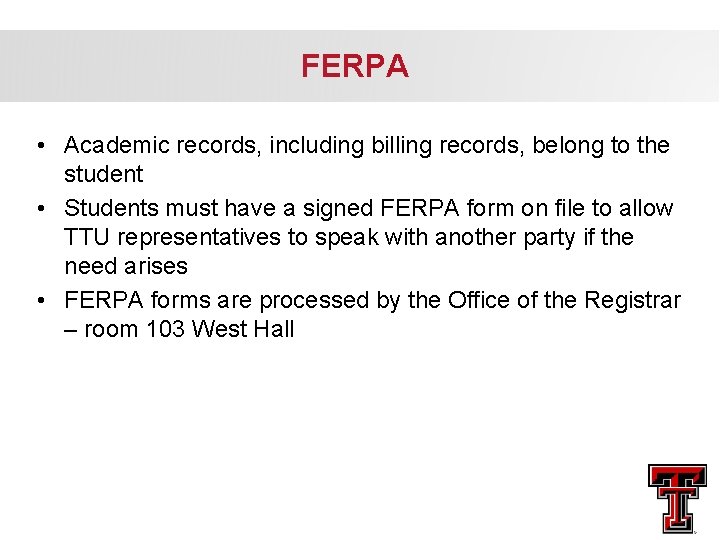 FERPA • Academic records, including billing records, belong to the student • Students must