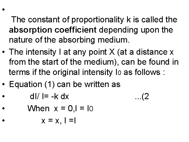  • • • The constant of proportionality k is called the absorption coefficient