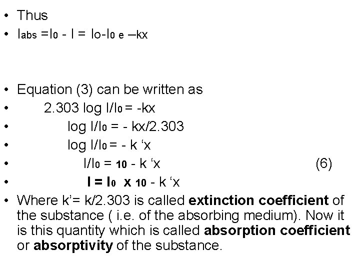  • Thus • Iabs =I 0 - I = IO-I 0 e –kx