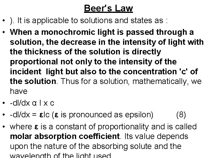 Beer's Law • ). It is applicable to solutions and states as : •