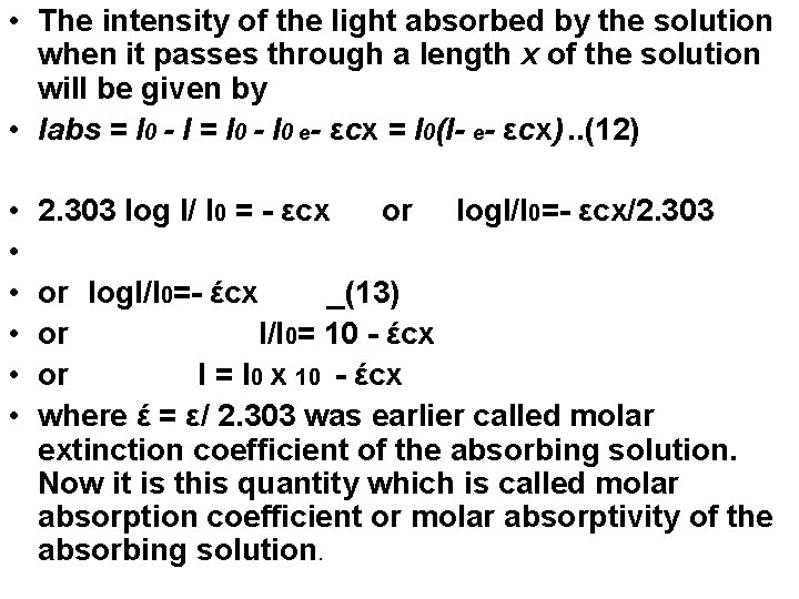  • The intensity of the light absorbed by the solution when it passes