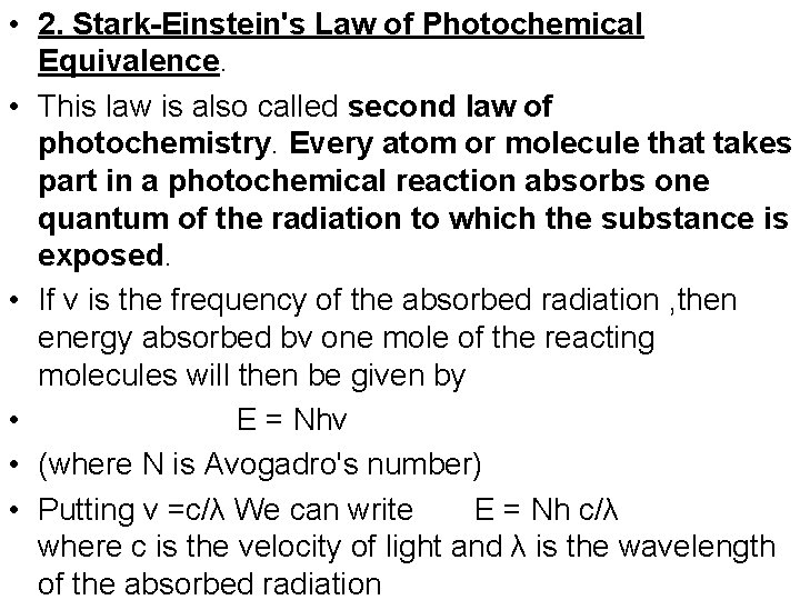  • 2. Stark-Einstein's Law of Photochemical Equivalence. • This law is also called