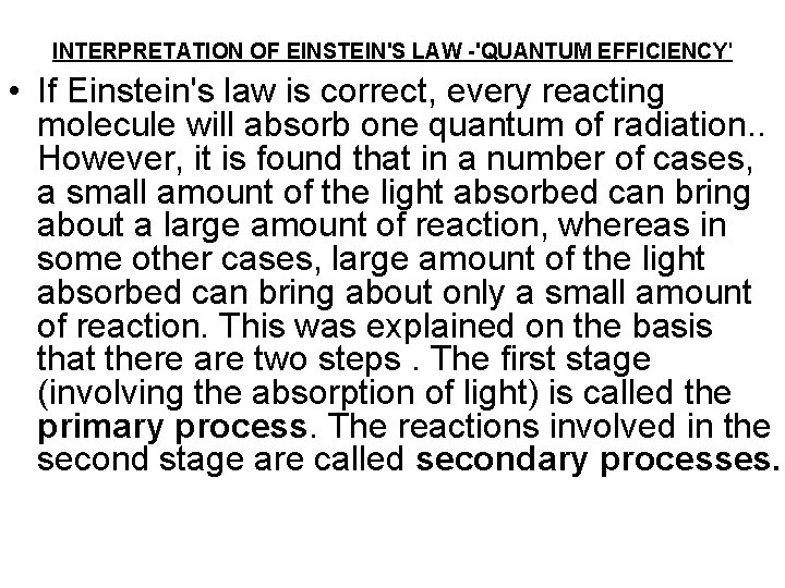 INTERPRETATION OF EINSTEIN'S LAW -'QUANTUM EFFICIENCY' • If Einstein's law is correct, every reacting