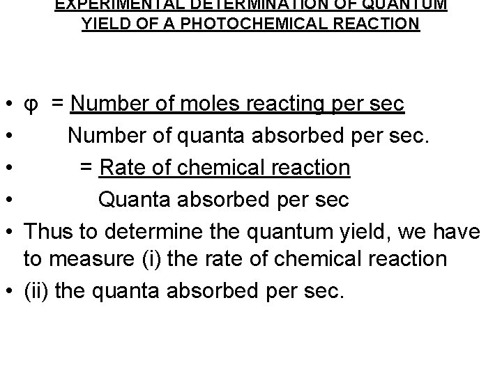 EXPERIMENTAL DETERMINATION OF QUANTUM YIELD OF A PHOTOCHEMICAL REACTION • • • φ =