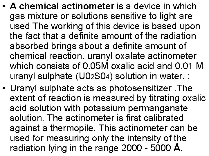  • A chemical actinometer is a device in which gas mixture or solutions