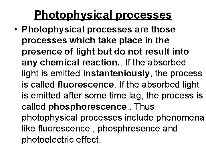 Photophysical processes • Photophysical processes are those processes which take place in the presence