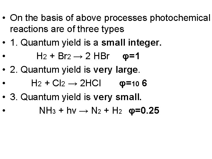  • On the basis of above processes photochemical reactions are of three types