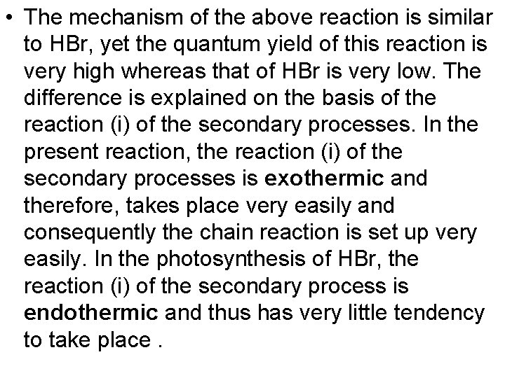  • The mechanism of the above reaction is similar to HBr, yet the