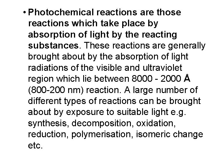  • Photochemical reactions are those reactions which take place by absorption of light