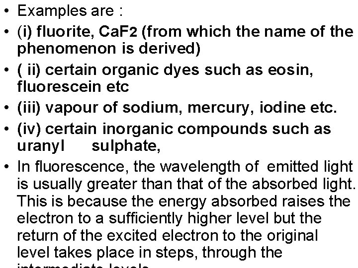  • Examples are : • (i) fluorite, Ca. F 2 (from which the
