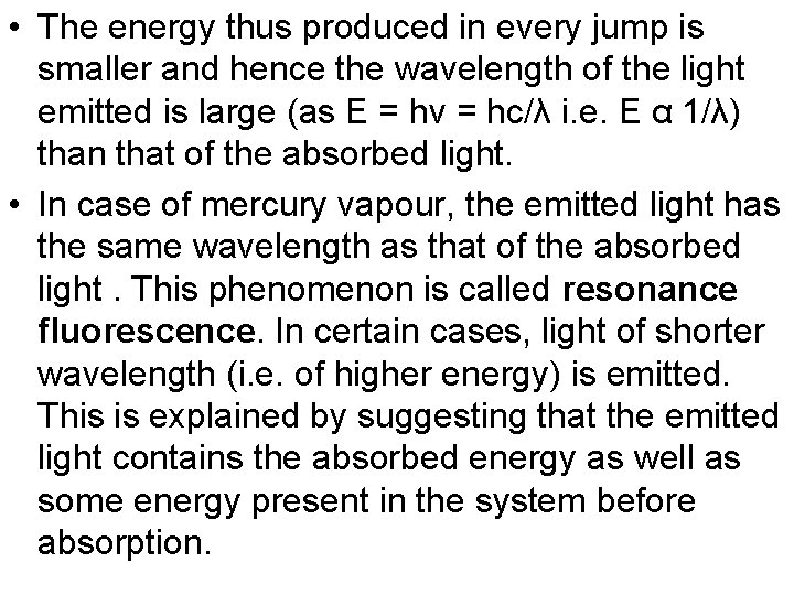  • The energy thus produced in every jump is smaller and hence the