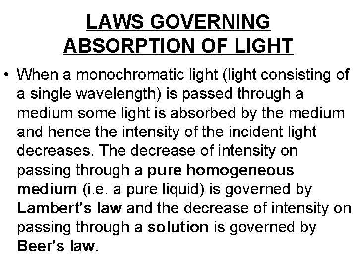 LAWS GOVERNING ABSORPTION OF LIGHT • When a monochromatic light (light consisting of a