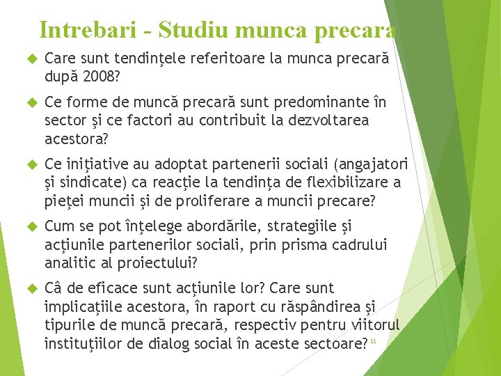 Intrebari - Studiu munca precara Care sunt tendinţele referitoare la munca precară după 2008?