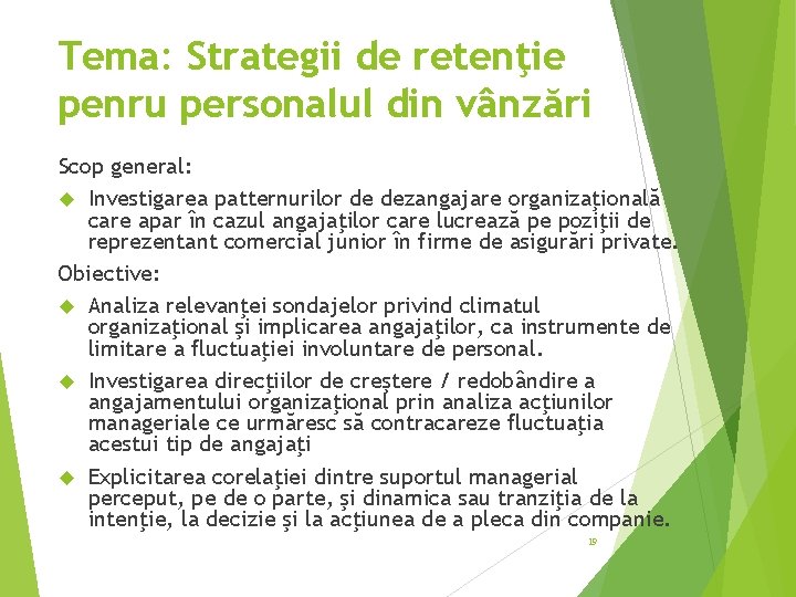 Tema: Strategii de retenţie penru personalul din vânzări Scop general: Investigarea patternurilor de dezangajare