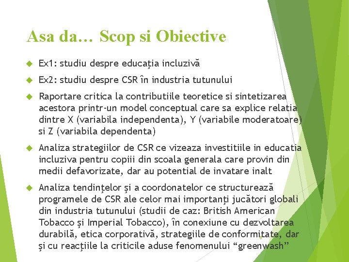 Asa da… Scop si Obiective Ex 1: studiu despre educaţia incluzivă Ex 2: studiu