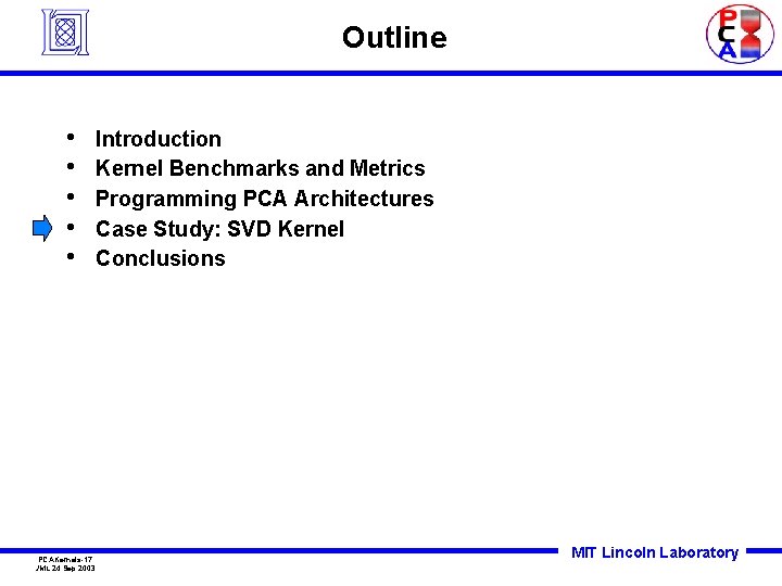 Outline • • • PCAKernels-17 JML 24 Sep 2003 Introduction Kernel Benchmarks and Metrics