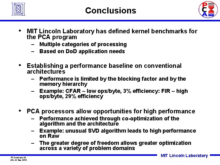 Conclusions • MIT Lincoln Laboratory has defined kernel benchmarks for the PCA program –