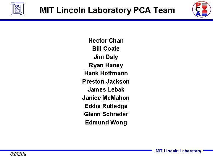 MIT Lincoln Laboratory PCA Team Hector Chan Bill Coate Jim Daly Ryan Haney Hank