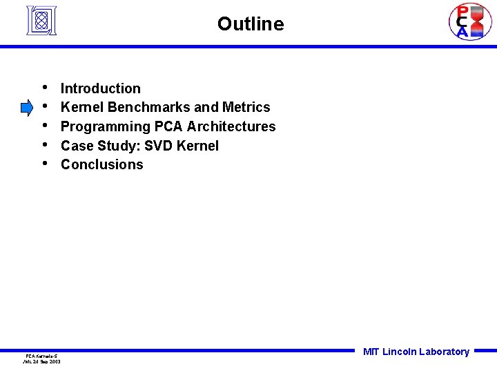 Outline • • • PCAKernels-5 JML 24 Sep 2003 Introduction Kernel Benchmarks and Metrics