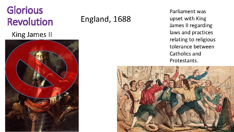 Glorious Revolution King James II England, 1688 Parliament was upset with King James II