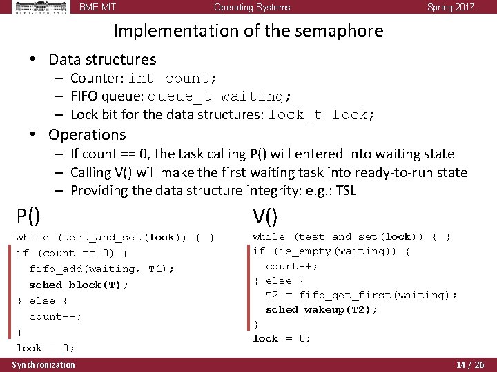 BME MIT Operating Systems Spring 2017. Implementation of the semaphore • Data structures –