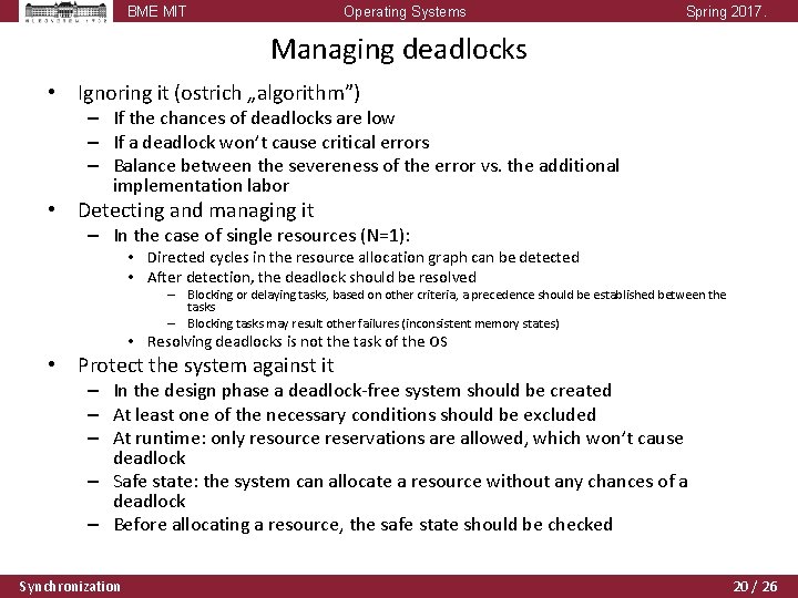 BME MIT Operating Systems Spring 2017. Managing deadlocks • Ignoring it (ostrich „algorithm”) –